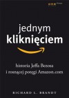 Jednym kliknięciem. Historia Jeffa Bezosa i rosnącej potęgi Amazon.com - Richard L. Brandt, Magda Witkowska