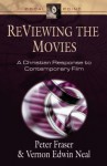 ReViewing the Movies: A Christian Response to Contemporary Film - Peter Fraser