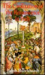 Civilization of the Renaissance in Italy - Jacob Burckhardt