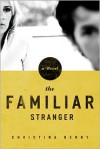 The Familiar Stranger - Christina Tarabochia