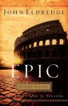 Epic Study Guide - John Eldredge, Craig McConnell