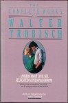 The Complete Works of Walter Trobisch: Answers About Love, Sex, Self-Esteem & Personal Growth - Walter Trobisch