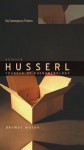 Edmund Husserl: Founder of Phenomenology (Key Contemporary Thinkers) - Dermot Moran