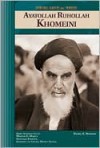 Ayatollah Ruhollah Khomeini (Spiritual Leaders and Thinkers) - Anne M. Todd, Daniel E. Harmon