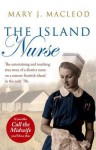 The Island Nurse - Mary J. Macleod