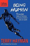 Being Human: 5 Heartfelt Tales of Fantasy & Science Fiction Set on Earth - Terry Hayman