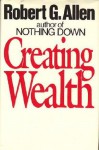 Creating Wealth - Robert G. Allen