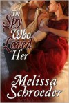 The Spy Who Loved Her - Melissa Schroeder