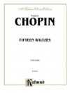 Frederic Chopin Fifteen Waltzes: For Piano - Frédéric Chopin