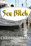 Sea Bitch: Four Tales of Nautical Noir - Christine Kling