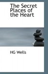 The Secret Places of the Heart - H.G. Wells