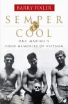 Semper Cool: One Marine's Fond Memories of Vietnam - Barry Fixler