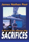 Sacrifices: A Novel of the Vietnam War - James Nathan Post