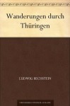 Wanderungen durch Thüringen (German Edition) - Ludwig Bechstein