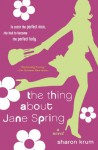The Thing About Jane Spring - Sharon Krum