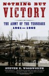 Nothing but Victory: The Army of the Tennessee, 1861-1865 - Steven E. Woodworth