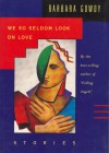 We So Seldom Look on Love - Barbara Gowdy