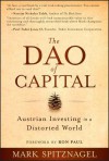 The DAO of Capital: Austrian Investing in a Distorted World - Mark Spitznagel, Ron Paul