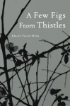 A Few Figs from Thistles: Poems and Sonnets - Edna St. Vincent Millay