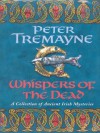 Whispers of the Dead (Sister Fidelma, #15) - Peter Tremayne