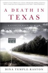 A Death in Texas: A Story of Race, Murder and a Small Town's Struggle for Redemption - Dina Temple-Raston