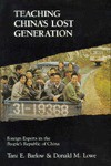 Teaching China's Lost Generation: Foreign Experts in the PRC - Tani E. Barlow