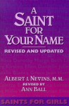 A Saint for Your Name: Saints for Girls - Albert J. Nevins, Ann Ball