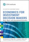 Economics for Investment Decision Makers: Micro, Macro, and International Economics (CFA Institute Investment Series) - Christopher D. Piros, Jerald E. Pinto, Larry Harris