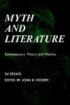 Myth and Literature: Contemporary Theory and Practice - John B. Vickery