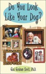 Do You Look Like Your Dog? - Gini Graham Scott