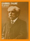 Faure - His Greatest - Gabriel Faure