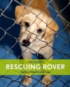 Rescuing Rover: Saving America's Dogs - Raymond Bial