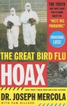 The Great Bird Flu Hoax: The Truth They Don't Want You to Know about the Next Big Pandemic - Joseph Mercola, Pam Killeen