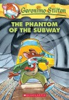 The Phantom of the Subway - Geronimo Stilton