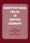 Constitutional Policy in Unified Germany - Peter J. Cullen, Klaus H. Goetz