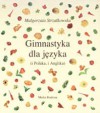 Gimnastyka dla języka - Małgorzata Strzałkowska