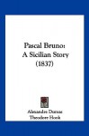 Pascal Bruno: A Sicilian Story (1837) - Theodore Hook, Alexandre Dumas