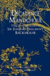 Decadence Mandchoue: The China Memoirs of Edmund Trelawny Backhouse - Edmund Trelawny Backhouse, Derek Sandhaus