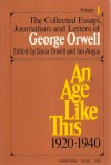 An Age Like This: 1920-1940 (Collected Essays, Journalism and Letters of George Orwell, Volume 1) - Ian Angus, Sonia Orwell, George Orwell