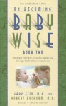 On Becoming Babywise, Book Two: Parenting Your Five to Twelve-Month-Old Through the Babyhood Transitions: 2 - Gary Ezzo, Robert Bucknam