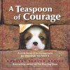 A Teaspoon of Courage: A Little Book of Encouragement for Whenever You Need It - Bradley Trevor Greive