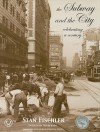 The Subway and the City: Celebrating a Century - Stan Fischler, John Henderson