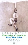 Paddy Clarke Ha Ha Ha - Roddy Doyle