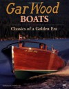 Gar Wood Boats: Power Classics of a Golden Era - Anthony S. Mollica