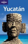 Yucatan - Daniel Schechter, Ray Bartlett, Lonely Planet