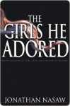 The Girls He Adored - Jonathan Nasaw