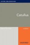 Catullus: Oxford Bibliographies Online Research Guide (Oxford Bibliographies Online Research Guides) - David Konstan