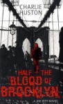 Half the Blood of Brooklyn - C. Huston