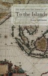 To the Islands: White Australia and the Malay Archipelago Since 1788 - Paul Battersby