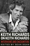 Keith Richards on Keith Richards: Interviews and Encounters (Musicians in Their Own Words) - Sean Egan
